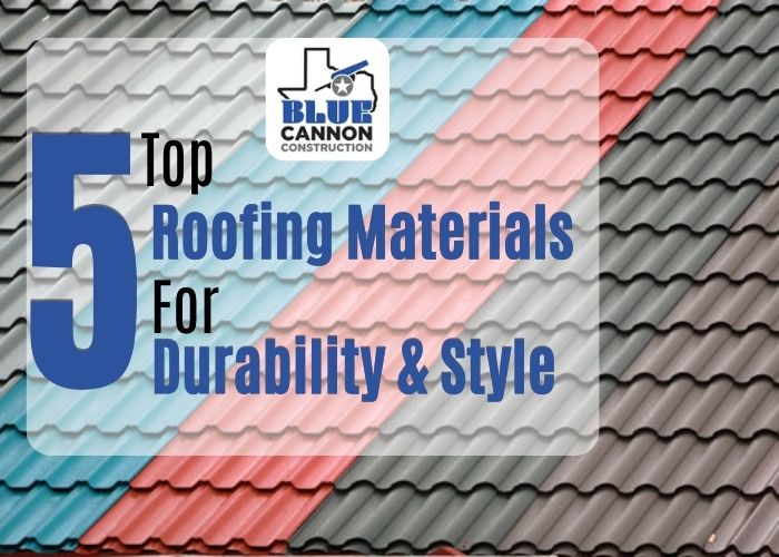 Top 5 Roofing Materials for Durability and Style